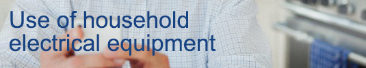 Use of Household Electrical Equipment Use of Household Electrical Equipment